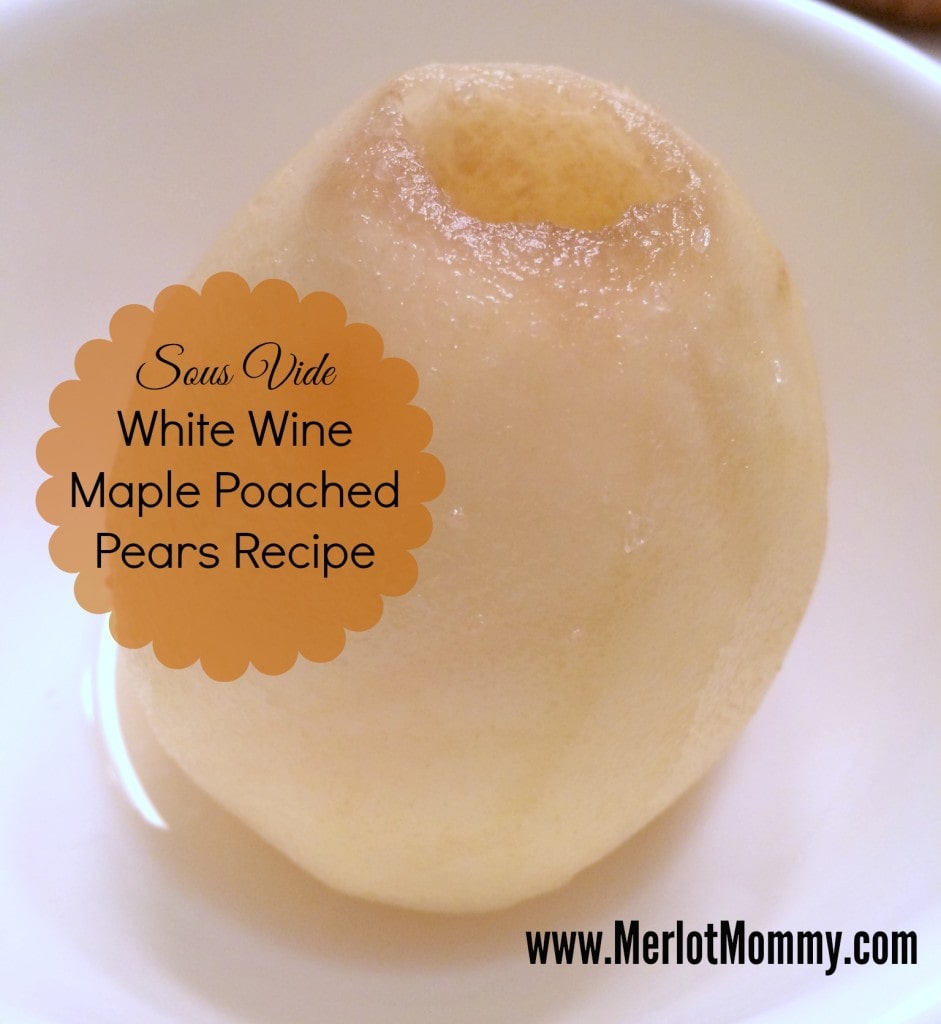 Sous Vide White Wine Maple Poached Pears Recipe