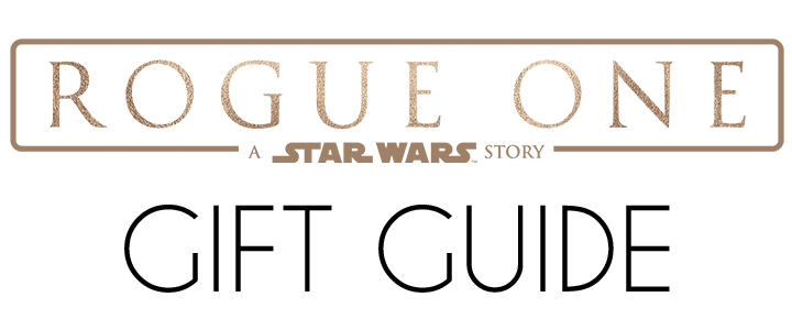 Ultimate Rogue One Star Wars Gift Guide