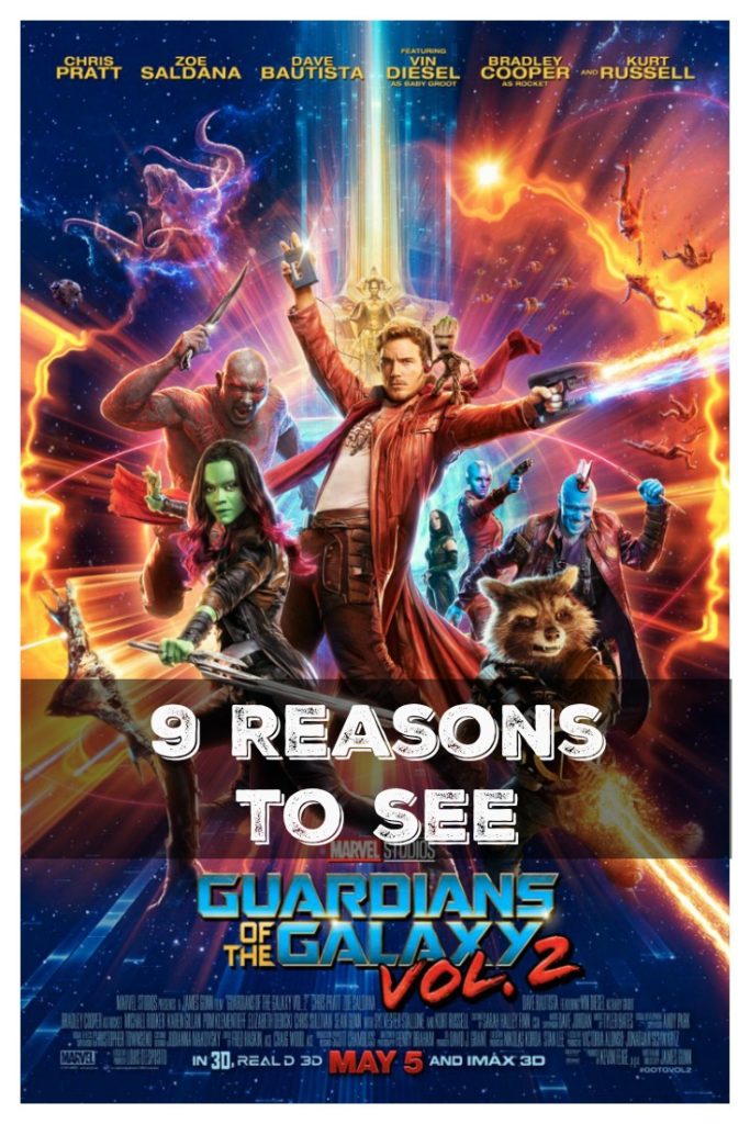 9 reasons you have to see Marvel’s Guardians of the Galaxy Vol. 2